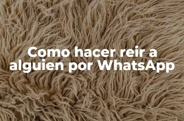 Como Hacer Reir a Alguien por Whatsapp