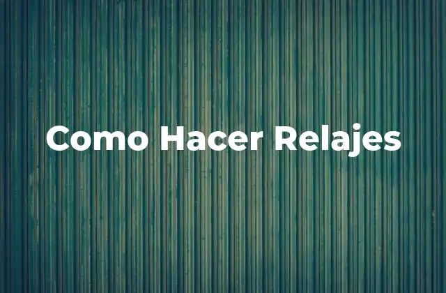 Como Hacer Relajes
