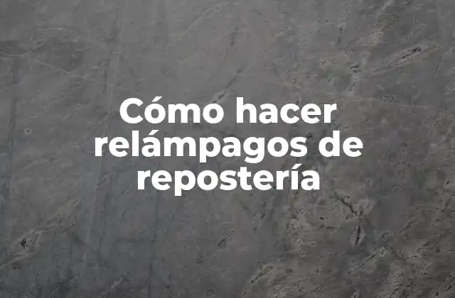 Cómo Hacer Relámpagos de Repostería