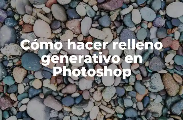 Cómo Hacer Relleno Generativo en Photoshop
