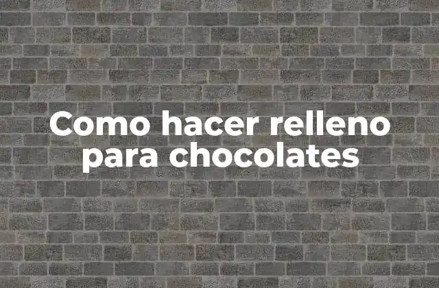 Como Hacer Relleno para Chocolates