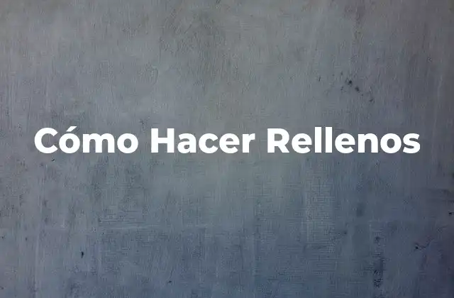 Cómo Hacer Rellenos