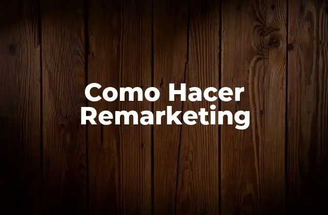 Como Hacer Remarketing
