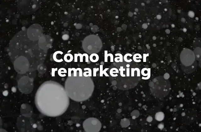¿Qué es el remarketing?