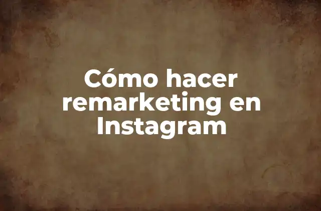 Cómo Hacer Remarketing en Instagram