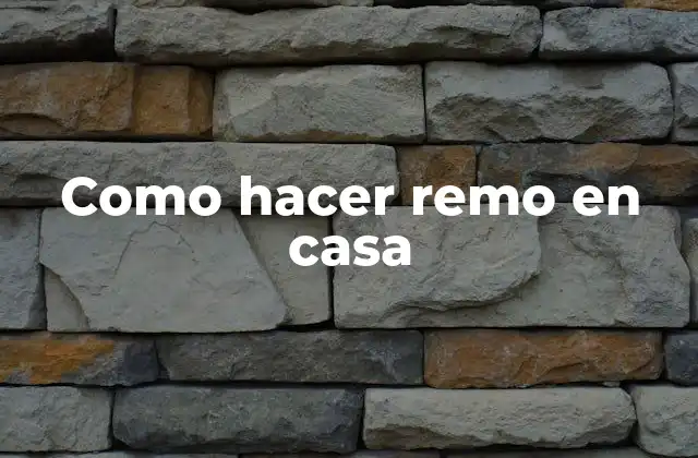 Como Hacer Remo en Casa