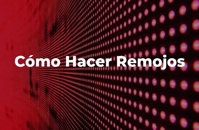 Cómo Hacer Remojos