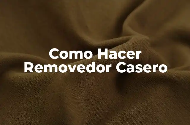 Como Hacer Removedor Casero