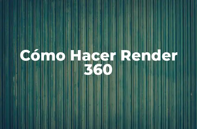 Cómo Hacer Render 360