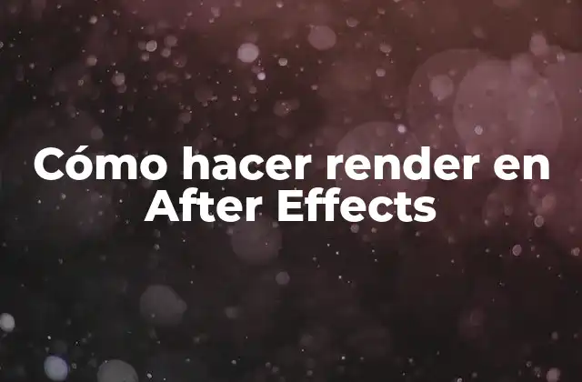 Cómo Hacer Render en After Effects