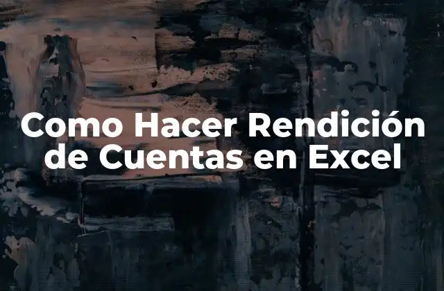 Como Hacer Rendición de Cuentas en Excel