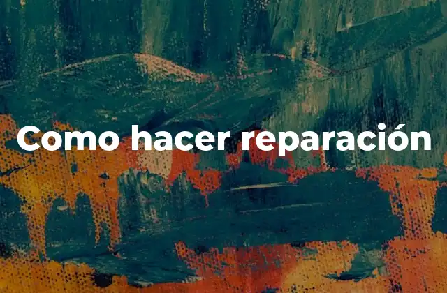 Como Hacer Reparación