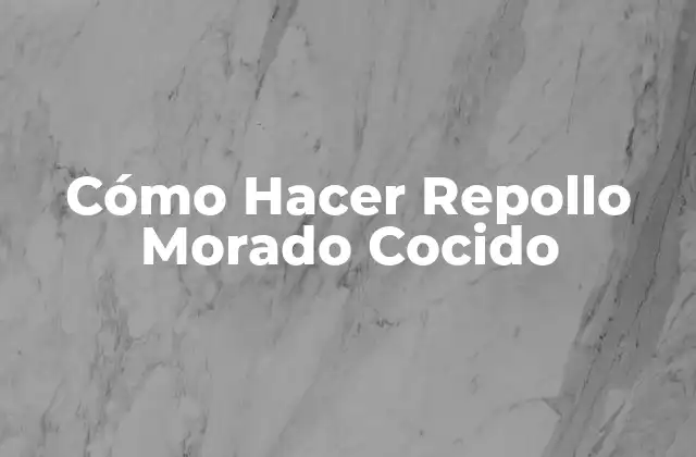 ¿Qué es el Repollo Morado Cocido?