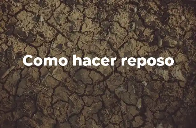 Como Hacer Reposo