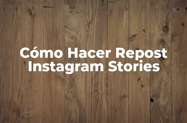 Cómo Hacer Repost Instagram Stories