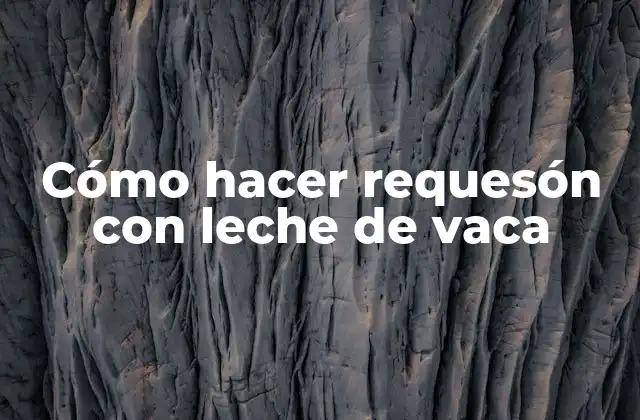 Cómo hacer requesón con leche de vaca