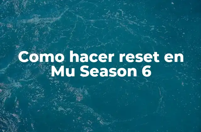 Como Hacer Reset en Mu Season 6