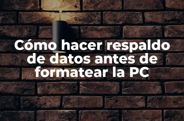 Cómo Hacer Respaldo de Datos Antes de Formatear la Pc