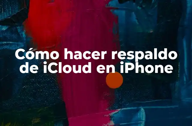 Cómo Hacer Respaldo de Icloud en Iphone