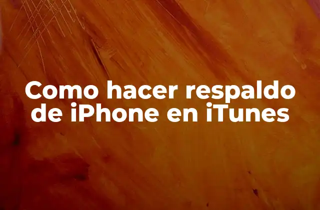 Como Hacer Respaldo de Iphone en Itunes