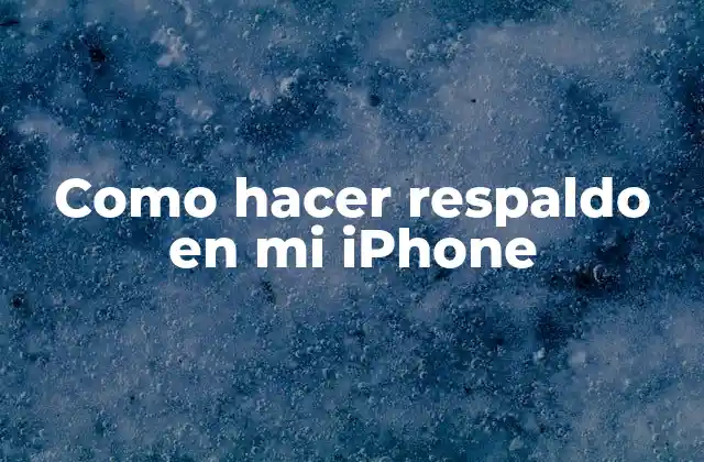 Como Hacer Respaldo en Mi Iphone