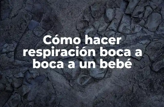 Cómo Hacer Respiración Boca a Boca a un Bebé