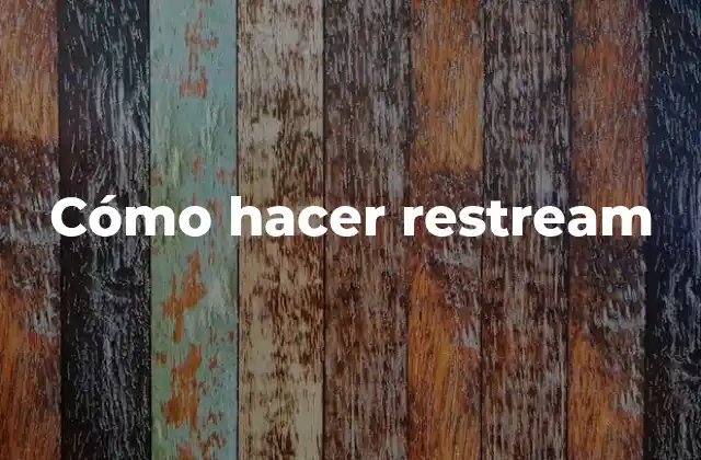 Cómo Hacer Restream