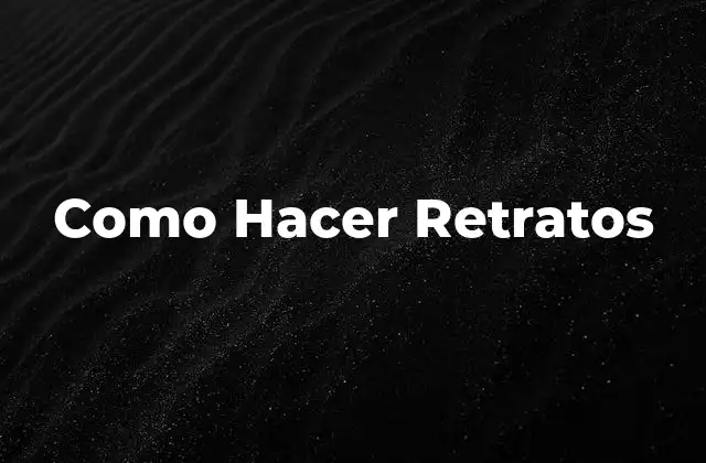Como Hacer Retratos