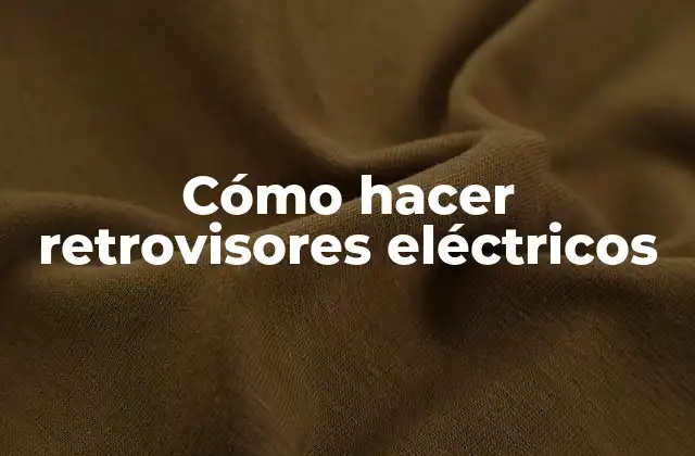 Cómo Hacer Retrovisores Eléctricos