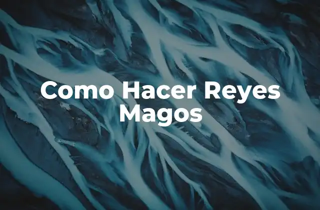 Como Hacer Reyes Magos