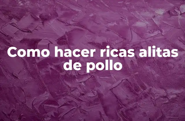 Como Hacer Ricas Alitas de Pollo