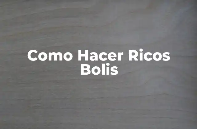 Como Hacer Ricos Bolis