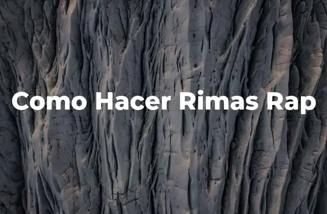 Como Hacer Rimas Rap