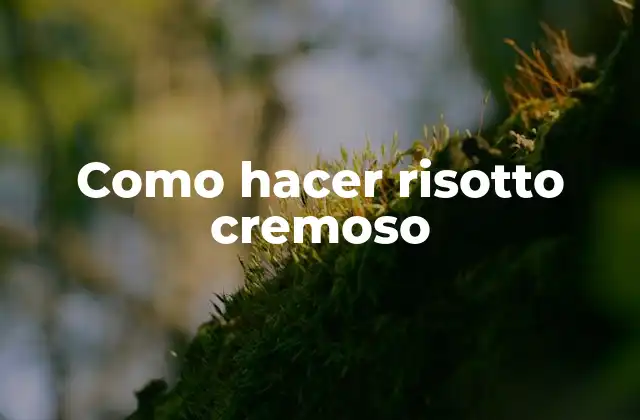 Como Hacer Risotto Cremoso