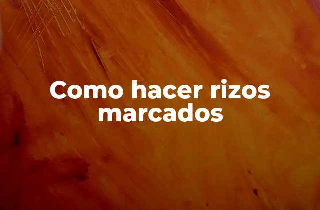 Como Hacer Rizos Marcados