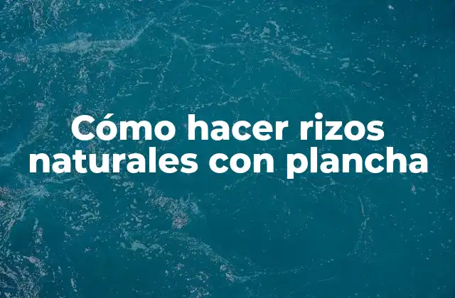 Cómo Hacer Rizos Naturales con Plancha 2 Cómo hacer rizos naturales con plancha