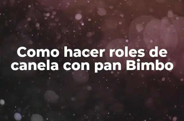 Como Hacer Roles de Canela con Pan Bimbo
