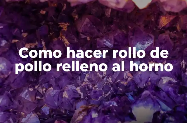 Como Hacer Rollo de Pollo Relleno Al Horno 2 ¿Qué es un rollo de pollo relleno al horno?