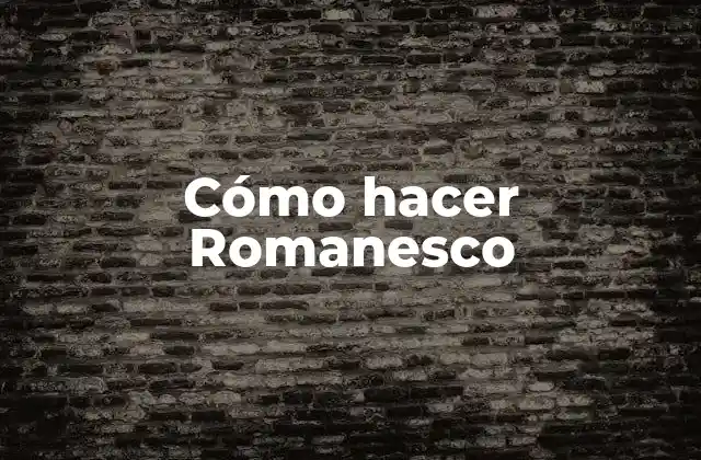 Cómo Hacer Romanesco
