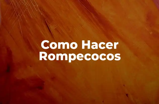 Como Hacer Rompecocos