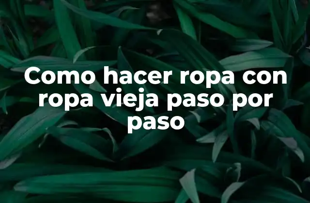 Como Hacer Ropa con Ropa Vieja Paso por Paso 2 Como hacer ropa con ropa vieja paso por paso