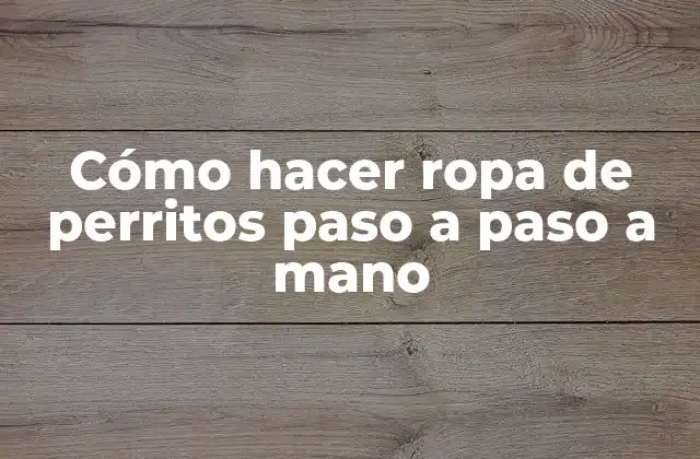 Cómo Hacer Ropa de Perritos Paso a Paso a Mano 2 Cómo hacer ropa de perritos paso a paso a mano