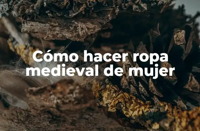 Cómo Hacer Ropa Medieval de Mujer 2 Cómo hacer ropa medieval de mujer