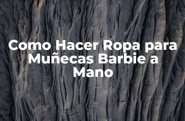 Como Hacer Ropa para Muñecas Barbie a Mano