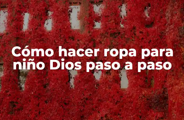 Cómo Hacer Ropa para Niño Dios Paso a Paso