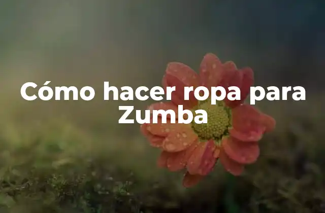 Cómo hacer ropa para Zumba
