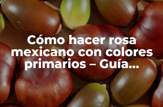 Cómo Hacer Rosa Mexicano con Colores Primarios – Guía Práctica