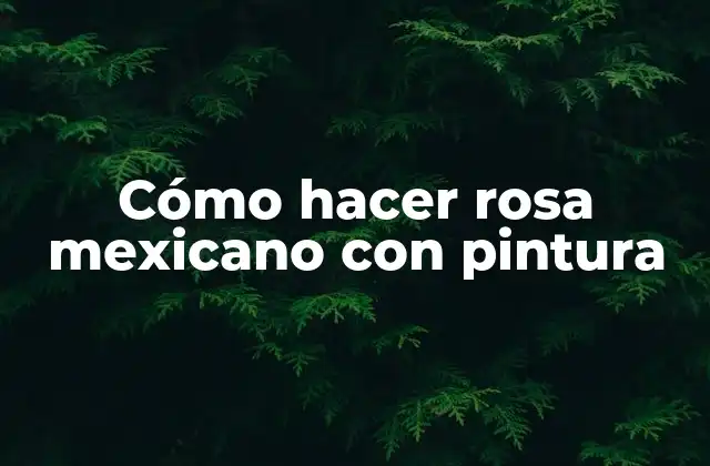 Cómo Hacer Rosa Mexicano con Pintura