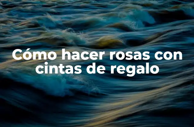 Cómo Hacer Rosas con Cintas de Regalo 2 Cómo hacer rosas con cintas de regalo