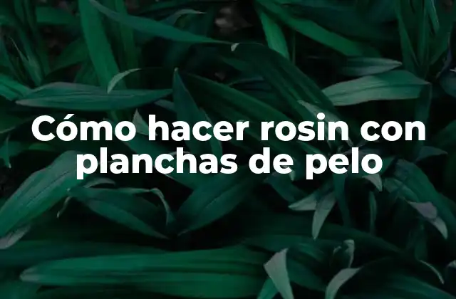 Cómo Hacer Rosin con Planchas de Pelo